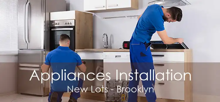 Appliances Installation New Lots - Brooklyn