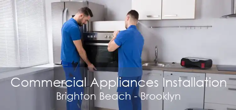 Commercial Appliances Installation Brighton Beach - Brooklyn