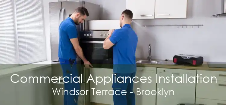 Commercial Appliances Installation Windsor Terrace - Brooklyn