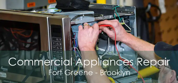 Commercial Appliances Repair Fort Greene - Brooklyn
