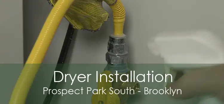 Dryer Installation Prospect Park South - Brooklyn