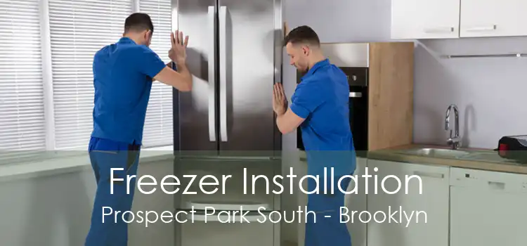 Freezer Installation Prospect Park South - Brooklyn