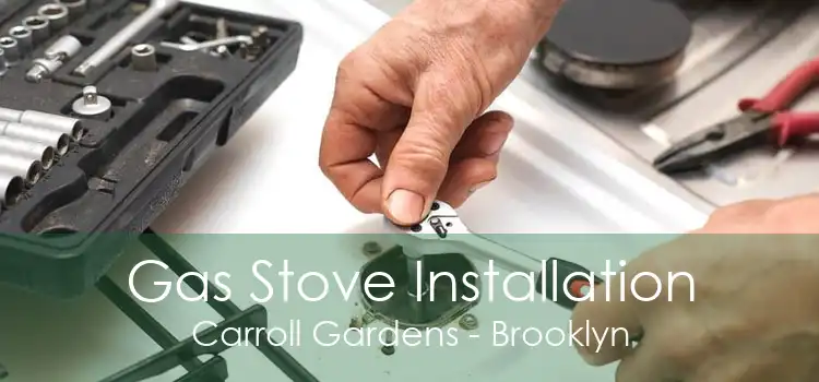 Gas Stove Installation Carroll Gardens - Brooklyn