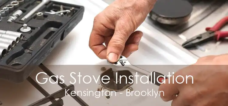Gas Stove Installation Kensington - Brooklyn