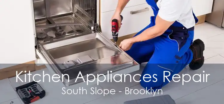 Kitchen Appliances Repair South Slope - Brooklyn