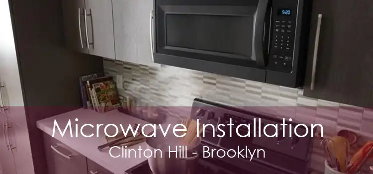 Microwave Installation Clinton Hill - Brooklyn