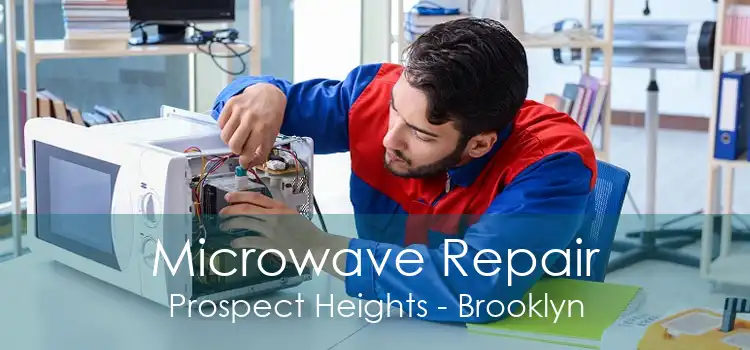 Microwave Repair Prospect Heights - Brooklyn