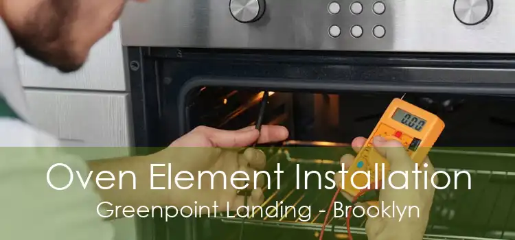 Oven Element Installation Greenpoint Landing - Brooklyn