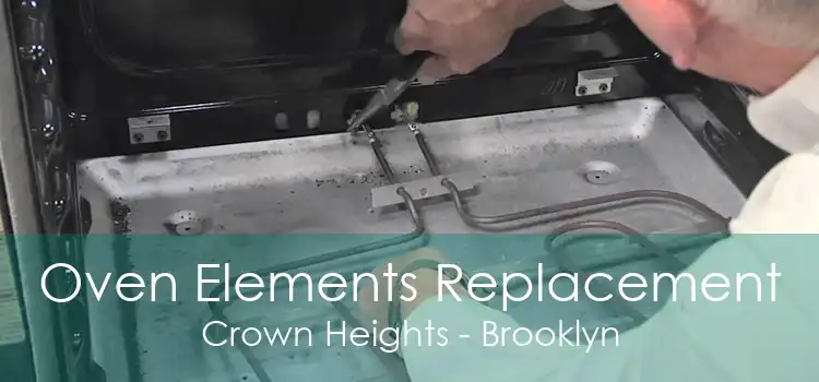 Oven Elements Replacement Crown Heights - Brooklyn