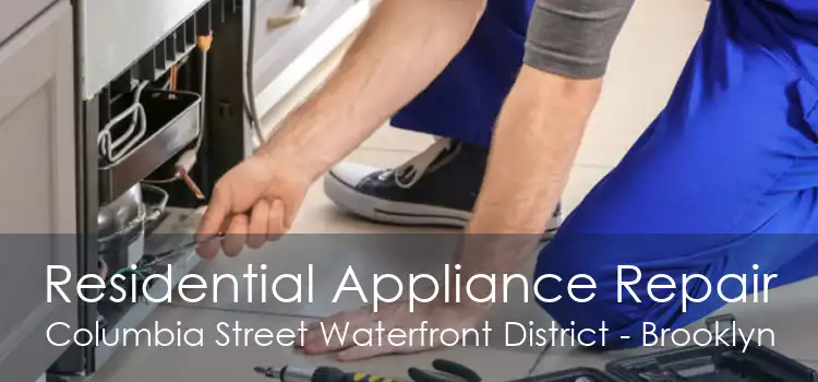 Residential Appliance Repair Columbia Street Waterfront District - Brooklyn