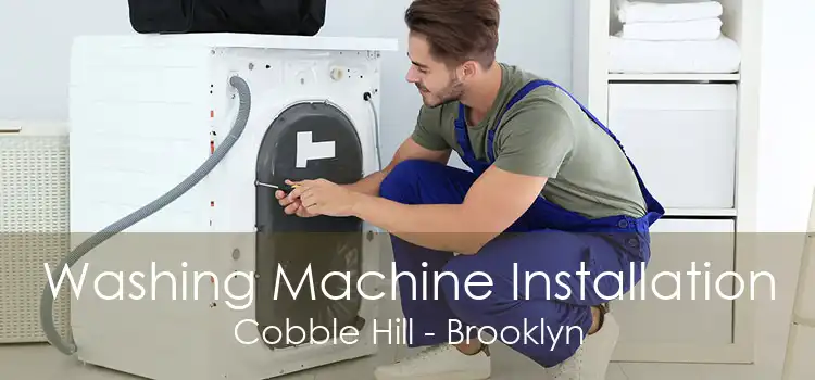 Washing Machine Installation Cobble Hill - Brooklyn