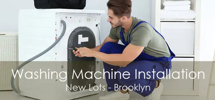 Washing Machine Installation New Lots - Brooklyn