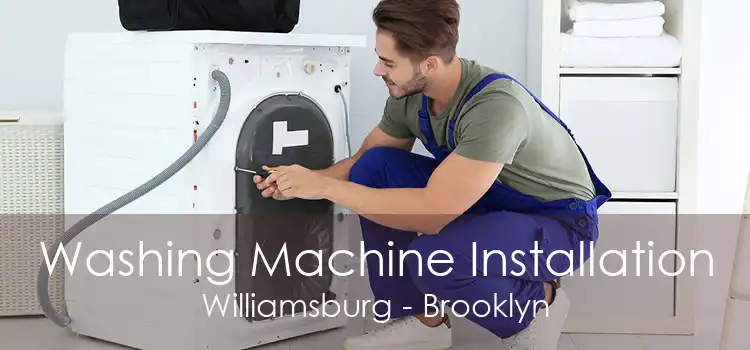 Washing Machine Installation Williamsburg - Brooklyn